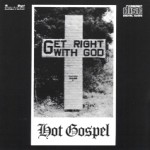 Get Right With God: Hot Gospel