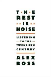 The Rest Is Noise: Listening to the Twentieth Century 