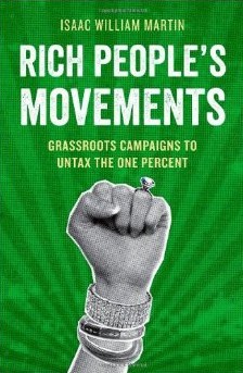 Rich People's Movements: Grassroots Campaigns to Untax the One Percent