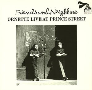 Friends and Neighbors: Ornette Live at Prince Street