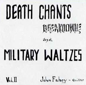 Vol. II: Death Chants, Breakdowns and Military Waltzes 