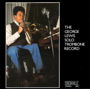 The George Lewis Solo Trombone Album
