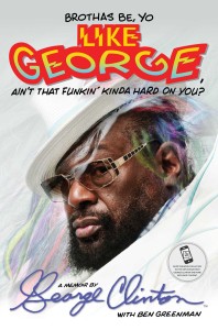 Brothas Be, Yo Like George, Ain't That Funkin' Kinda Hard on You?: A Memoir