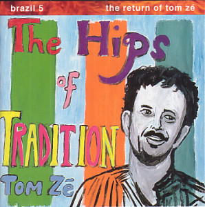 Brazil 5: The Hips of Tradition: The Return of Tom Zé