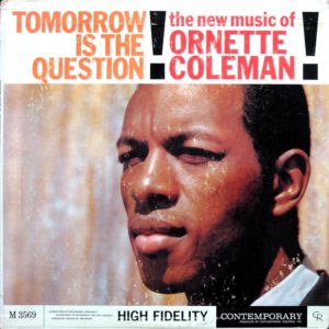 Tomorrow Is the Question! The New Music of Ornette Coleman!