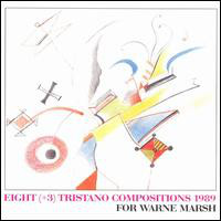 Eight (+3) Tristano Compositions 1989: For Warne Marsh 