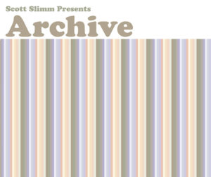 Scott Slimm Presents: Archive
